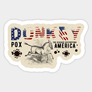 Donkey Pox The Disease Destroying America Sticker